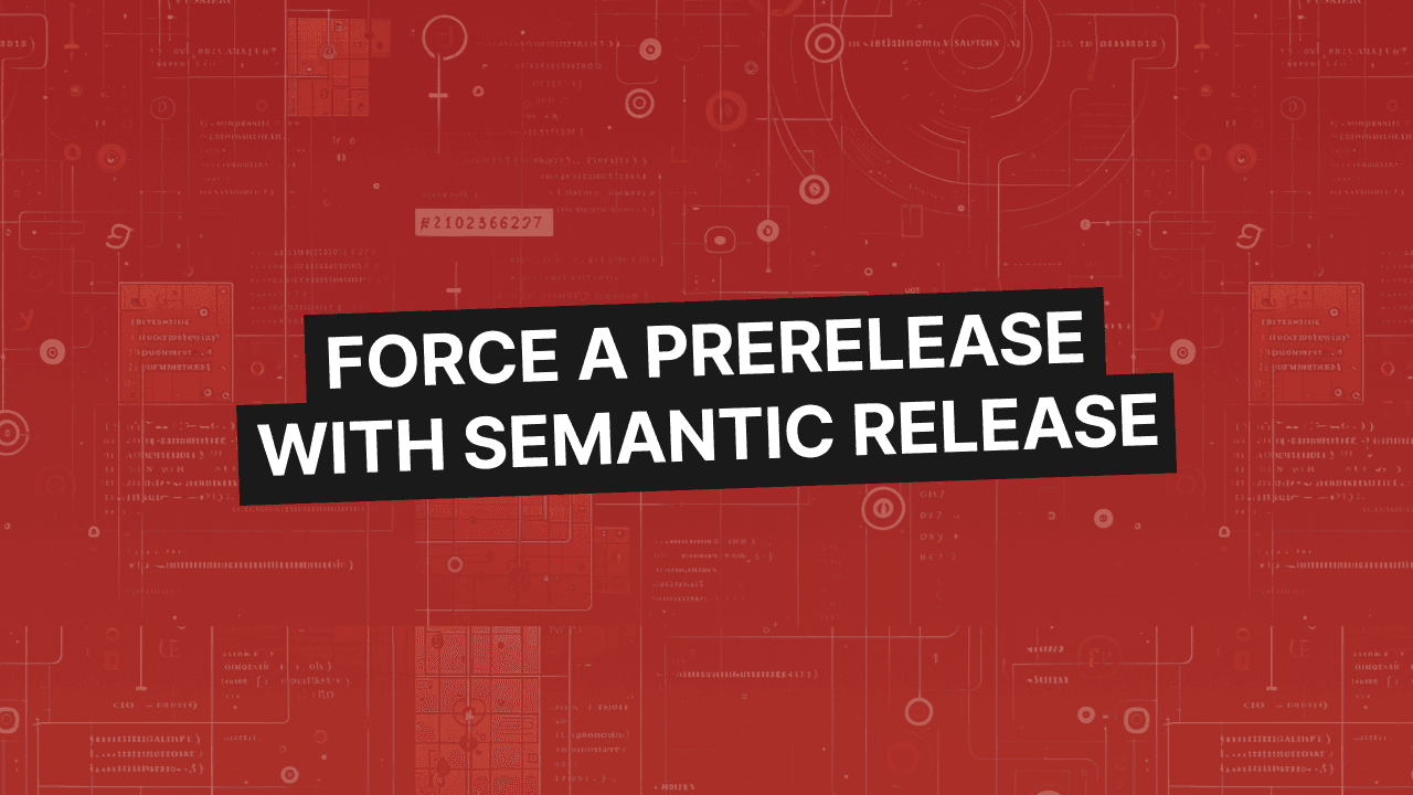 Force A Prerelease With Semantic Release